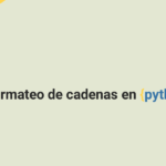 Formateo de cadenas en Python